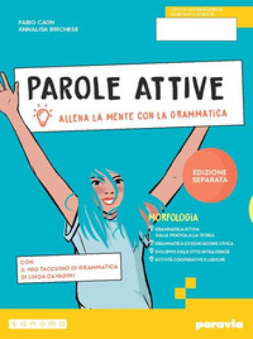 Parole attive. Allena la mente con la grammatica. Ediz. separata. Morfologia. Sintassi. Per la Scuola media. Con e-book. Con espansione online