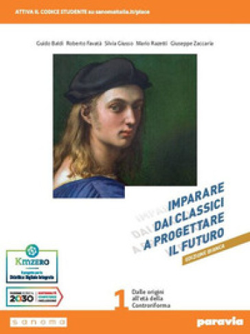 Imparare dai classici a progettare il futur. Ediz. bianca. Per le Scuole superiori. Con e-book. Con espansione online. Vol. 1