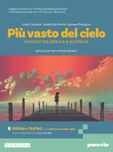 Più vasto del cielo. Incontri tra lettura e scrittura. Con La letteratura delle origini. Per le Scuole superiori. Con e-book. Con espansione online. Vol. B: Poesia e Teatro