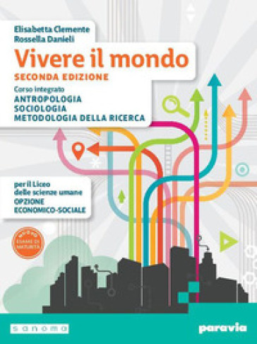 Vivere il mondo. Corso integrato di Antropologia, Sociologia e Metodologia della ricerca. Per il 2° biennio e il 5° anno delle Sucole superiori. Con e-book. Con espansione online