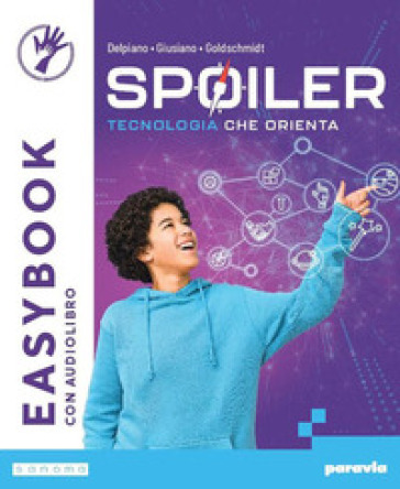 Spoiler. Tecnologia che orienta. Easybook. Per la Scuola media. Con e-book. Con espansione online