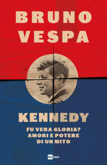 Kennedy. Fu vera gloria? Amori e potere di un mito-0