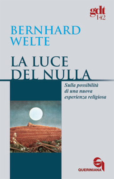 La Luce Del Nulla. Sulla Possibilità Di Una Nuova Esperienza Religiosa