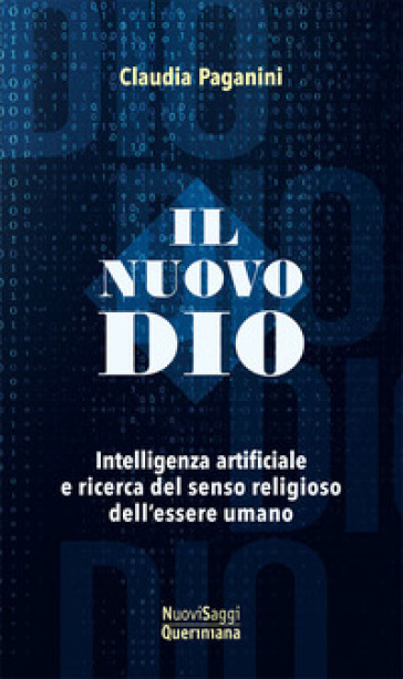 Il nuovo Dio. Intelligenza artificiale e ricerca del senso religioso dell'essere umano