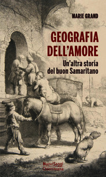 Geografia dell'amore. Un'altra storia del buon samaritano