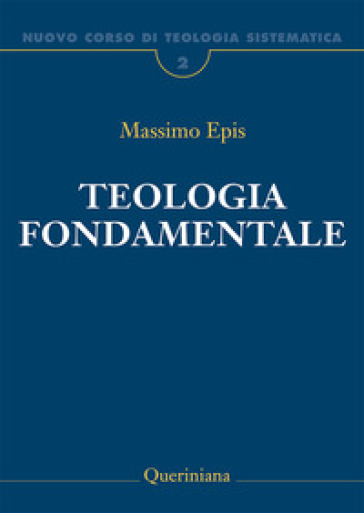 Nuovo corso di teologia sistematica. Nuova ediz.. Vol. 2: Teologia fondamentale. La ratio della fede cristiana