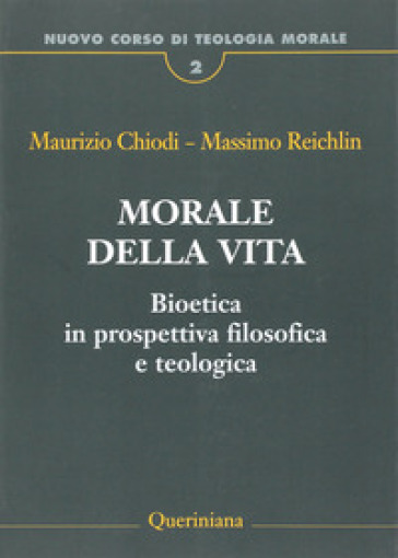 Nuovo corso di teologia morale. Vol. 2: Morale della vita. Bioetica in prospettiva filosofica e teologica
