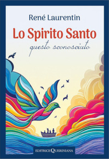 Lo spirito Santo, questo sconosciuto. Scoprire la sua esperienza e la sua persona