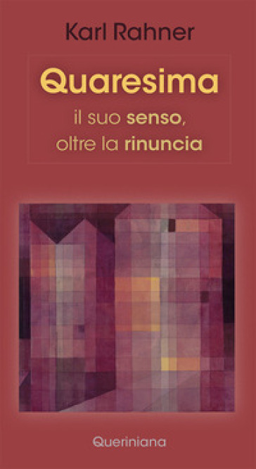 Quaresima. Il suo senso, oltre la rinuncia