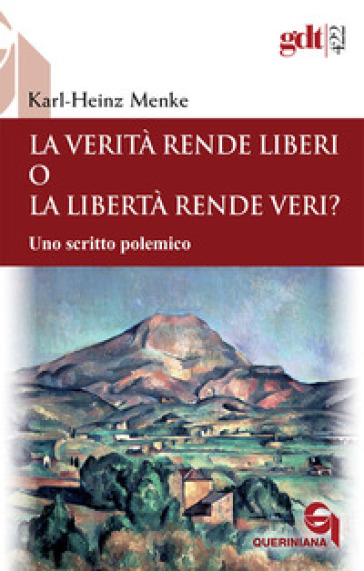 La Verità Rende Liberi O La Libertà Rende Veri? Uno Scritto Polemico