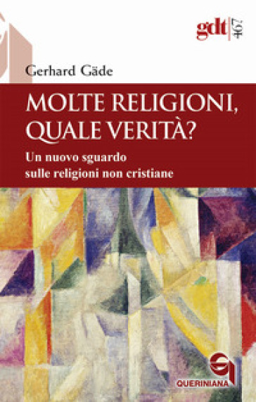 Molte Religioni, Quale Verità? Un Nuovo Sguardo Sulle Religioni Non Cristiane