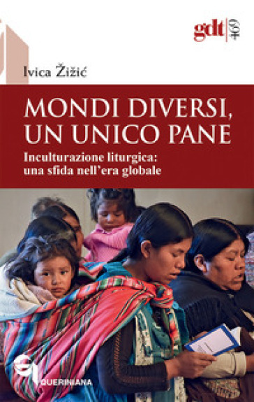 Mondi diversi, un unico pane. Inculturazione liturgica, una sfida nell'era globale