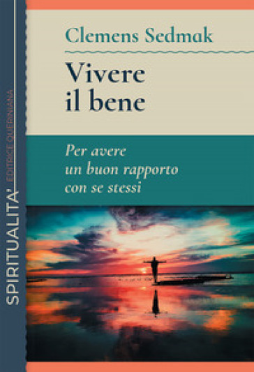 Vivere il bene. Per avere un buon rapporto con se stessi