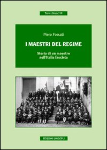 I maestri del regime. Storia di un maestro-prete tra scuola, guerra e fascismo-0
