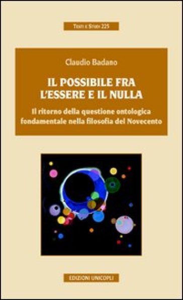 Il Possibile Tra L'essere E Il Nulla. Il Ritorno Della Questione Ontologica Fondamentale Nella Filosofia Del Novecento
