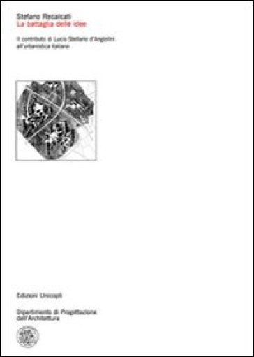 La battaglia delle idee. Il contributo di Lucio Stellario d'Angiolini all'urbanistica italiana-0