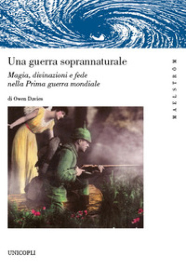 Una guerra soprannaturale. Magia, divinazioni e fede nella prima guerra mondiale-0