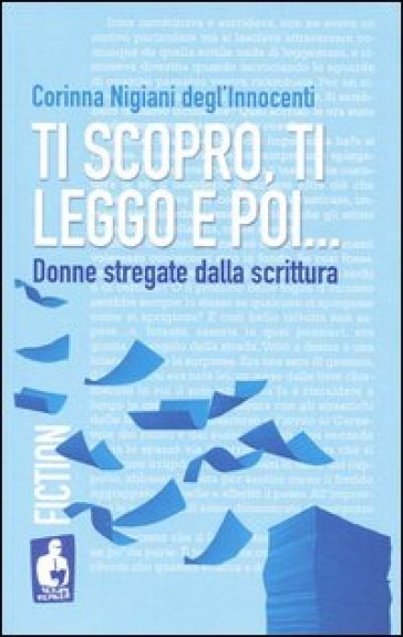 Ti scopro, ti leggo e poi. Donne stregate dalla scrittura-0
