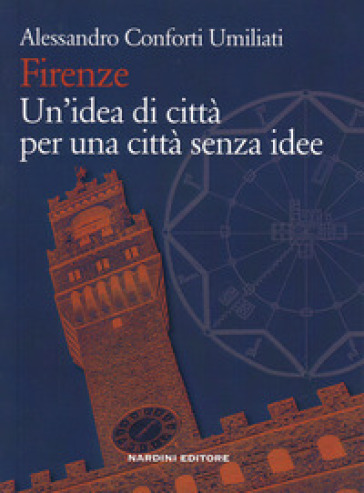 Firenze. Un'idea di città per una città senza idee-0