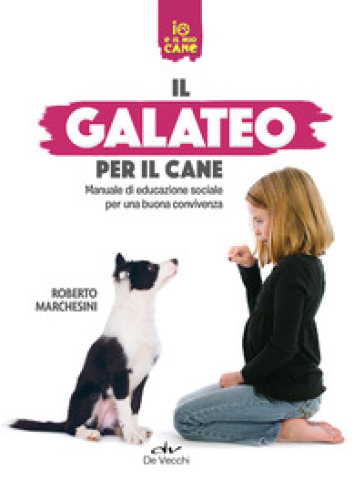 Il galateo per il cane. Manuale di educazione sociale per una buona convivenza-0