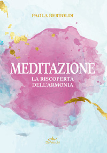 Meditazione. La riscoperta dell'armonia
