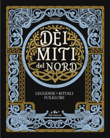 Dèi e miti del Nord. Leggende, rituali, folklore