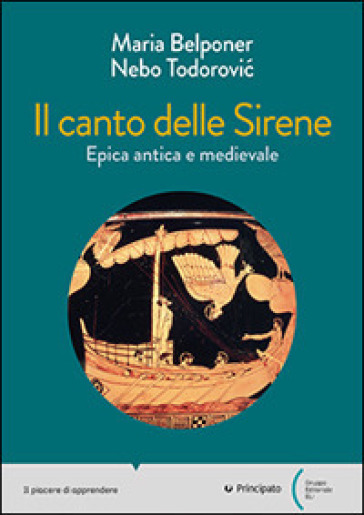 Il canto delle sirene. Epica antica e medievale. Per le Scuole superiori. Con e-book. Con espansione online