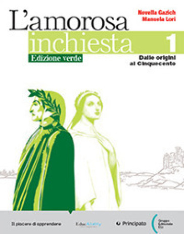 L'amorosa inchiesta. Ediz. verde. Con Scrivere bene, Direzione INVALSI. Per le Scuole superiori. Con e-book. Con espansione online. Vol. 1