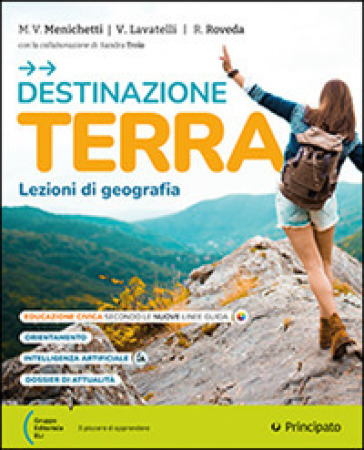 Destinazione Terra. Lezioni di geografia. Per le Scuole superiori. Con e-book. Con espansione online