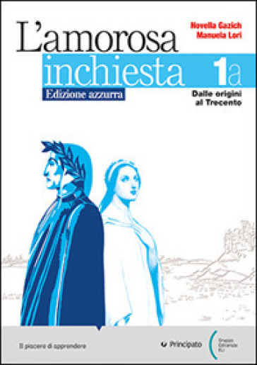 Amorosa inchiesta. Ed. azzurra. Per le Scuole superiori. Con e-book. Con espansione online. Vol. 1A