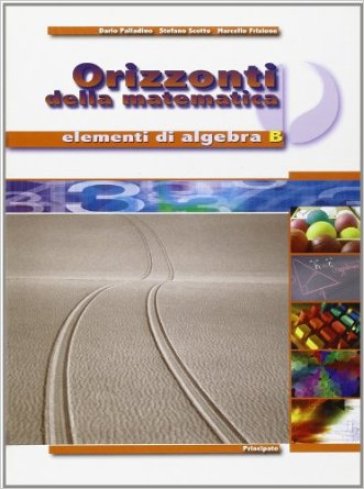 Orizzonti della matematica. Elementi di algebra. Per le Scuole superiori. Vol. 2