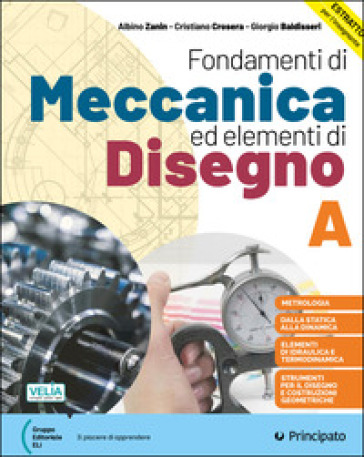 Fondamenti di meccanica ed elementi di disegno. Per le Scuole superiori. Con e-book. Con espansione online. Vol. A: Meccanica
