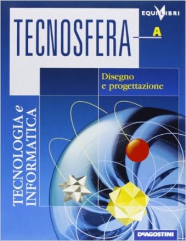 Tecnosfera. Tecnologia &amp; informatica. Volume A-B-Laboratorio. Per la Scuola media. Con espansione online