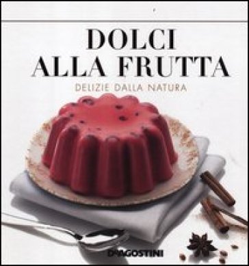 Dolci Alla Frutta. Delizie Della Natura