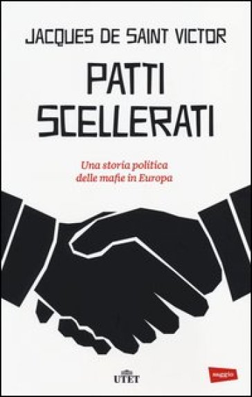 Patti scellerati. Una storia politica delle mafie in Europa-0