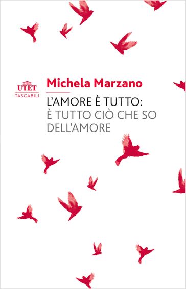 L'amore è tutto: è tutto ciò che so dell'amore