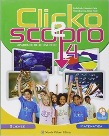 Clicko e scopro. Matematica scienze. Per la Scuola elementare. Con e-book. Con espansione online. Vol. 1