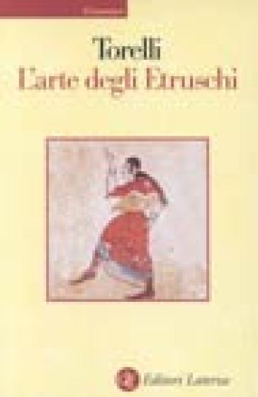 L'arte Degli Etruschi. Ediz. Illustrata