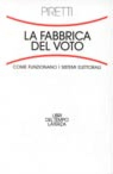 Fabbrica del voto. Come funzionano i sistemi elettorali