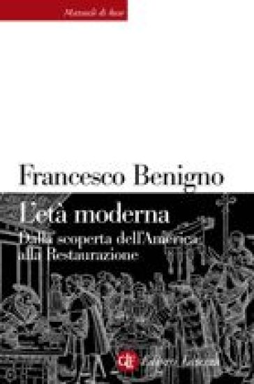 L'età Moderna. Dalla Scoperta Dell'america Alla Restaurazione
