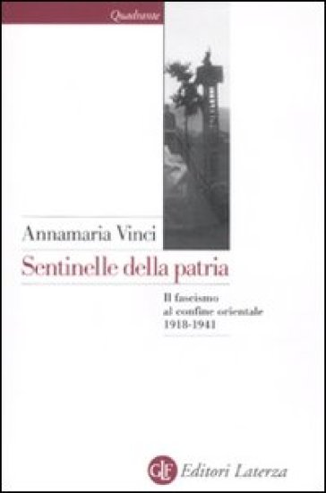 Sentinelle della patria. Il fascismo al confine orientale 1918-1941-0