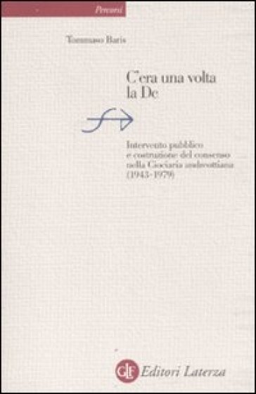 C'era una volta la DC. Intervento pubblico e costruzione del consenso nella Ciociaria andreottiana (1943-1979)