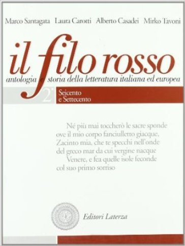 Il filo rosso. Antologia e storia della letteratura italiana ed europea. Per le Scuole superiori. Con espansione online. Vol. 2: Seicento e Settecento-Primo Ottocento-Secondo Ottocento