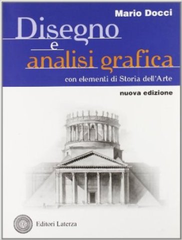 Disegno e analisi grafica. Con elementi di storia dell'arte. Per le Scuole superiori. Con espansione online