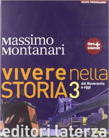 Vivere nella storia. Con materiali per il docente. Per le Scuole superiori. Con espansione online. Vol. 3: Dal Novecento a oggi