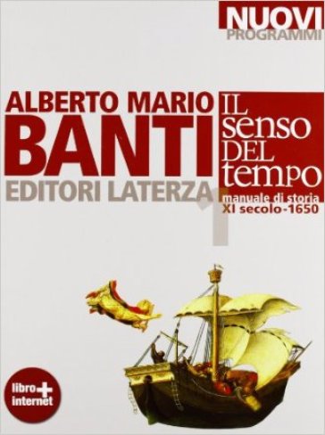 Il senso del tempo. Manuale di storia. Con materiali per il docente. Per le Scuole superiori. Con espansione online. Vol. 1: XI secolo-1650-0