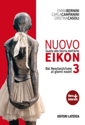 Nuovo Eikon. Guida alla storia dell'arte. Per le Scuole superiori. Con espansione online. Vol. 3: Dal neoclassicismo ai giorni nostri