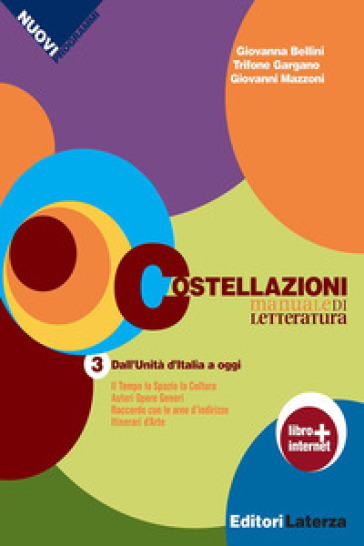 Costellazioni. Manuale di letteratura. Con materiali per il docente. Per le Scuole superiori. Con espansione online. Vol. 3: Dall'Unità d'Italia a oggi