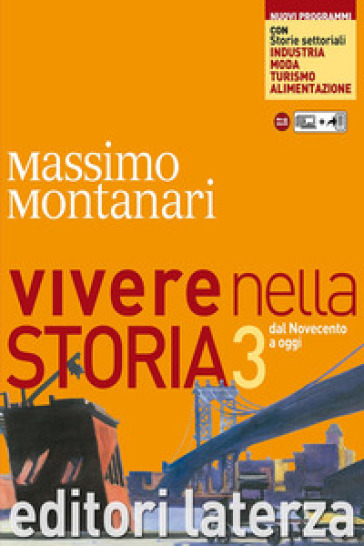 Vivere nella storia. Con storie settoriali. Con materiali per il docente. Per le Scuole superiori. Con espansione online. Vol. 3: Dal Novecento a oggi