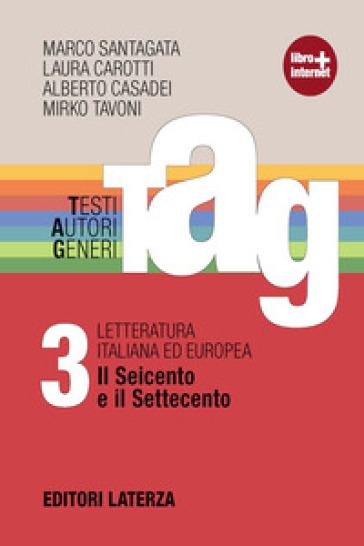 TAG. Testi autori generi. Con materiali per il docente. Per le Scuole superiori. Con espansione online. Vol. 3: Il Seicento e il Settecento